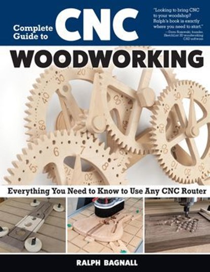 Complete Guide to CNC Woodworking, Ralph Bagnall - Ebook - 9781637414989