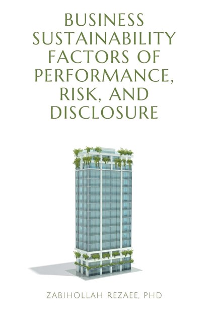 Business Sustainability Factors of Performance, Risk, and Disclosure, Zabihollah Rezaee - Paperback - 9781637420065