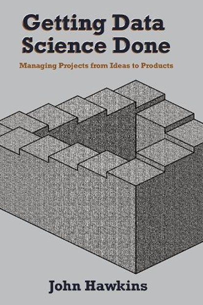 Getting Data Science Done, John Hawkins - Paperback - 9781637422779