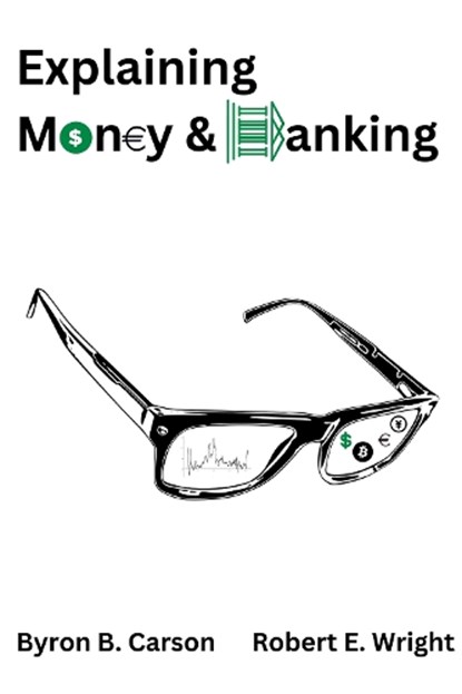 Explaining Money & Banking, Byron B. Carson - Paperback - 9781637424674