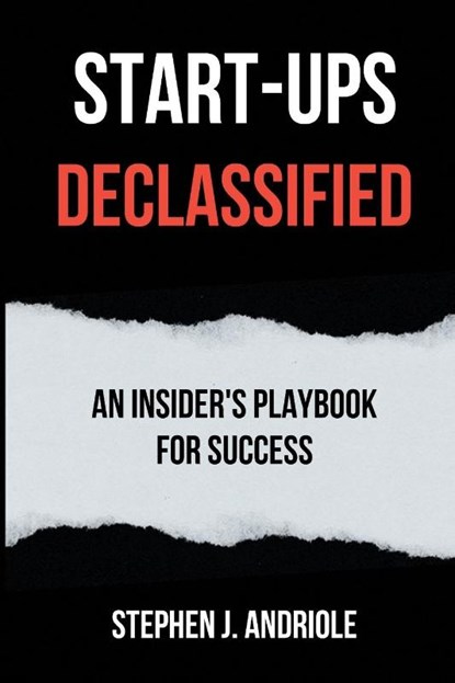 Start-Ups DECLASSIFIED, Stephen J. Andriole - Paperback - 9781637428047