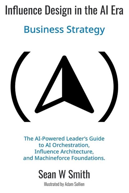 Influence Design in the Era of AI, Sean Smith - Paperback - 9781637428146