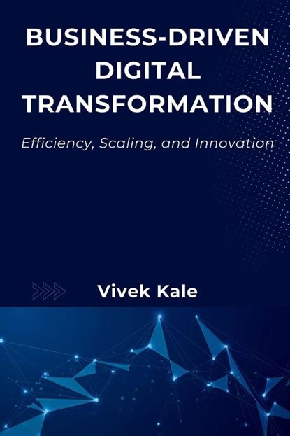 Business-Driven Digital Transformation, Vivek Kale - Paperback - 9781637428665