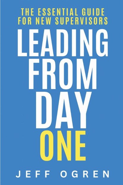 Leading from Day One, Jeff Ogren - Paperback - 9781637428702