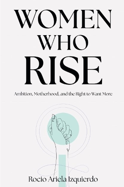 Women Who Rise, Rocio Ariela Izquierdo - Paperback - 9781637429143