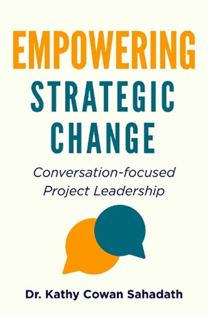 Empowering Strategic Change, Kathy Cowan Sahadath - Paperback - 9781637429235