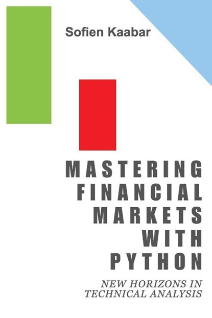 Mastering Financial Markets with Python, Sofien Kaabar - Paperback - 9781637429266