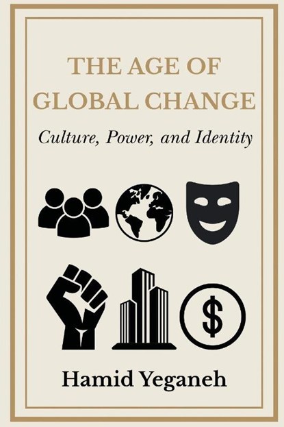 The Age of Global Change, Hamid Yeganeh - Paperback - 9781637429341