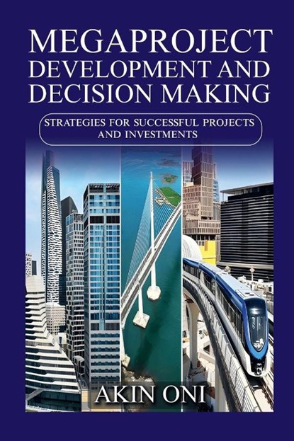 Megaproject Development and Decision Making, Akin Oni - Paperback - 9781637429389