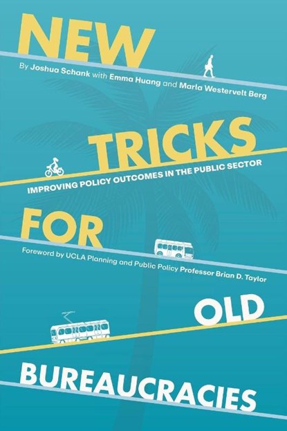 New Tricks for Old Bureaucracies, Joshua Schank ; Emma Huang ; Marla Westervelt Berg - Paperback - 9781637429440