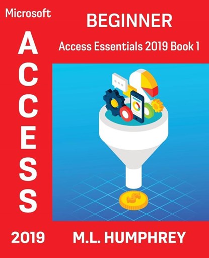 Access 2019 Beginner, M L Humphrey - Paperback - 9781637440377