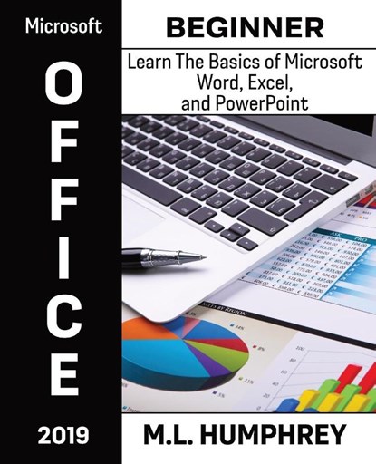 Microsoft Office 2019 Beginner, M L Humphrey - Paperback - 9781637440490