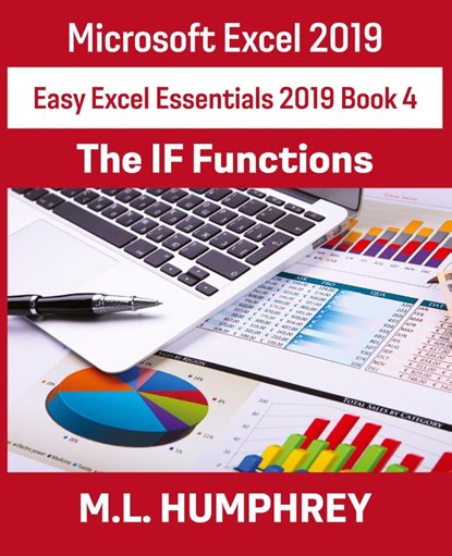 Excel 2019 The IF Functions, M L Humphrey - Paperback - 9781637440537