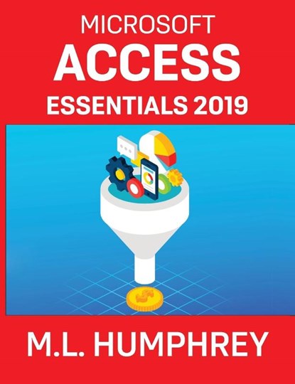 Access Essentials 2019, M L Humphrey - Gebonden - 9781637440643