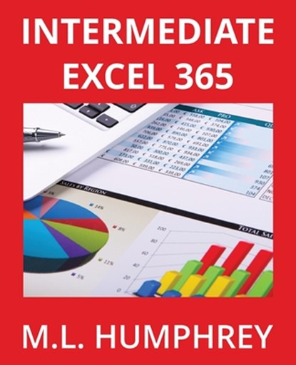 Intermediate Excel 365, M. L. Humphrey - Paperback - 9781637440780