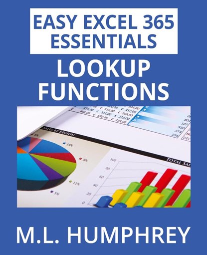 Excel 365 LOOKUP Functions, M. L. Humphrey - Paperback - 9781637440957