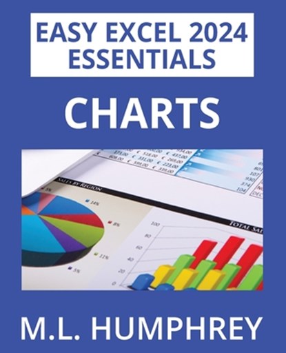 Excel 2024 Charts, M. L. Humphrey - Paperback - 9781637441404