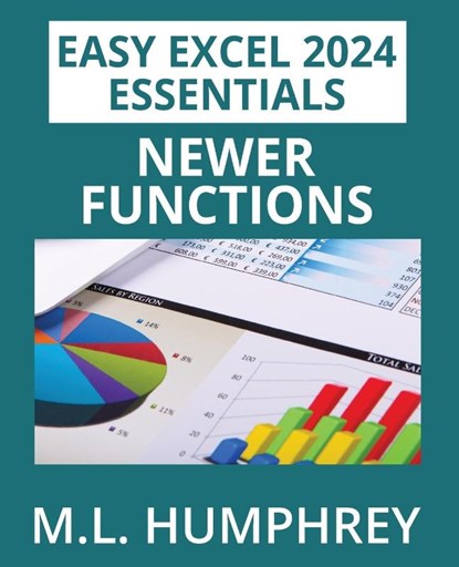 Excel 2024 Newer Functions, M. L. Humphrey - Paperback - 9781637441428