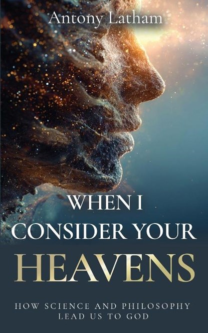 When I Consider Your Heavens, Antony Latham - Paperback - 9781637463703
