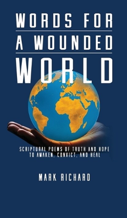 Words For A Wounded World, Mark Richard - Gebonden - 9781637465653