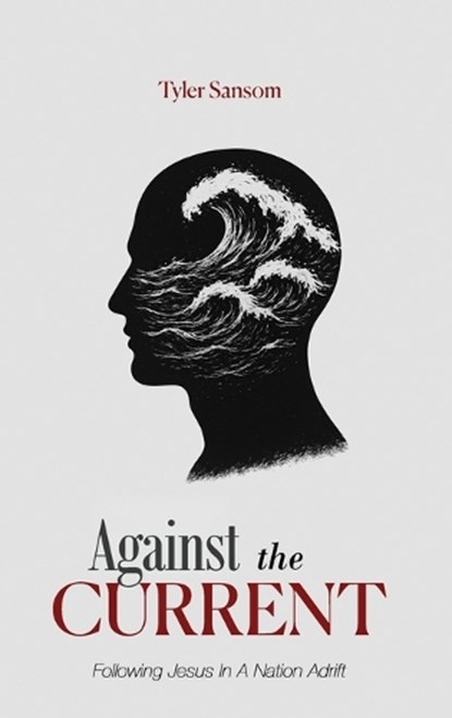 Against the Current, Tyler Sansom - Gebonden - 9781637467008