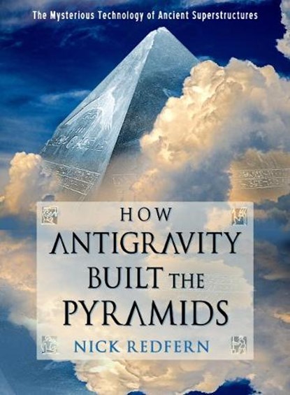 How Antigravity Built the Pyramids, Nick (Nick Redfern) Redfern - Paperback - 9781637480021