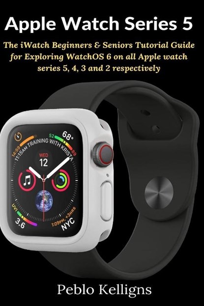 Apple Watch Series 5, Peblo Kelligns - Paperback - 9781637501818
