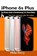 iPhone 6s Plus, PERRY,  Phila - Paperback - 9781637502372