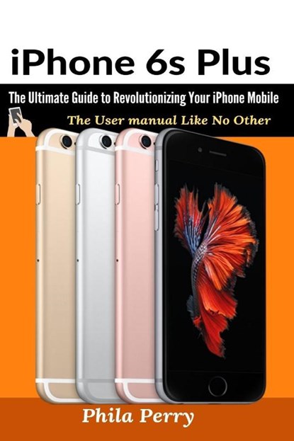 iPhone 6s Plus, PERRY,  Phila - Paperback - 9781637502372