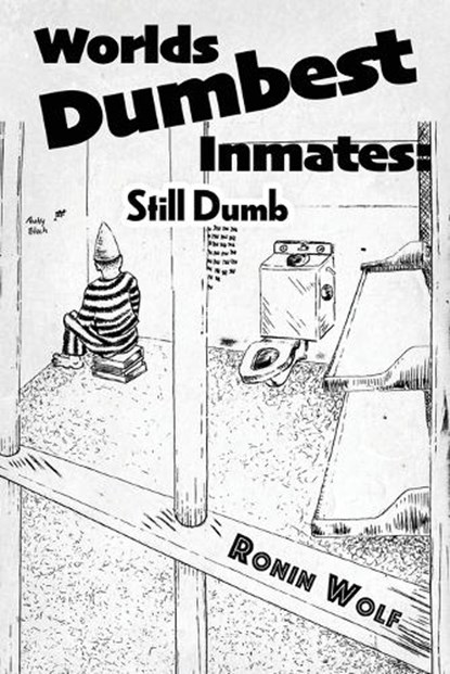 World's Dumbest Inmates, Ronin Wolf - Paperback - 9781637514856
