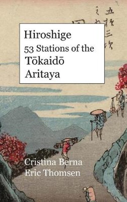 Hiroshige 53 Stations of the Tōkaidō Aritaya, BERNA,  Cristina ; Thomsen, Eric - Gebonden - 9781637526507