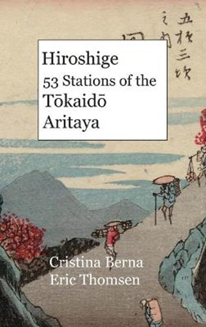 Hiroshige 53 Stations of the Tōkaidō Aritaya, BERNA,  Cristina ; Thomsen, Eric - Gebonden - 9781637526613