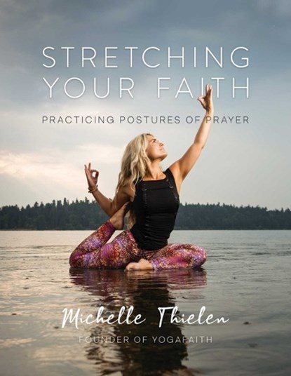 Stretching Your Faith, THIELEN,  Michelle - Paperback - 9781637584552