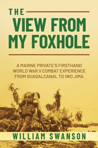 The View from My Foxhole, William Swanson - Ebook - 9781637584682