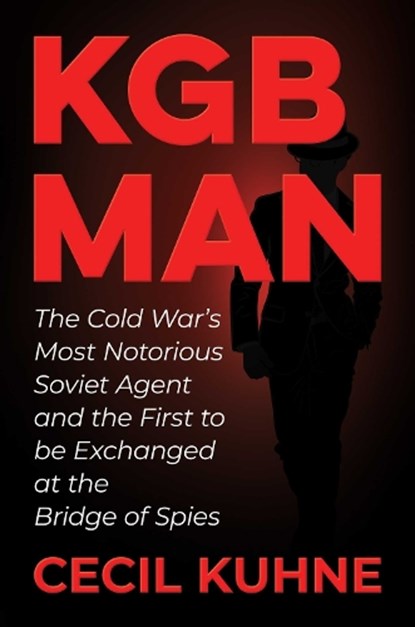 KGB Man, Cecil Kuhne - Gebonden - 9781637585924