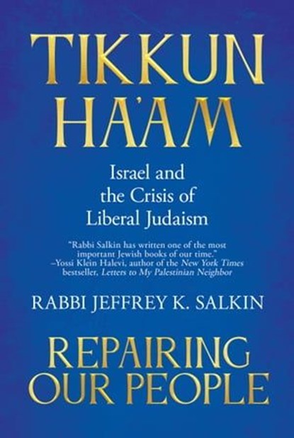 Tikkun Ha'am / Repairing Our People: Israel and the Crisis of Liberal Judaism, Rabbi Jeffrey K. Salkin - Ebook - 9781637588819
