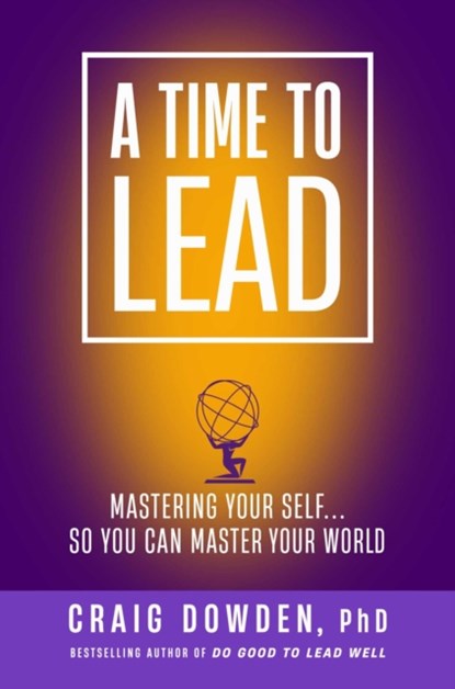 A Time to Lead, Craig Dowden - Gebonden - 9781637630754