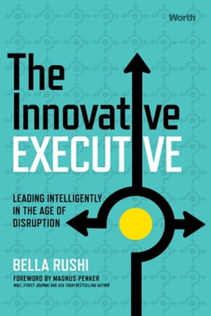 The Innovative Executive, Bella Rushi - Ebook - 9781637630853
