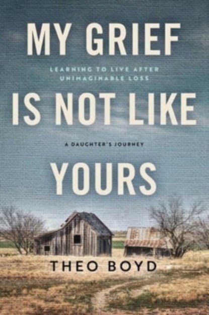 My Grief Is Not Like Yours, Theo Boyd - Gebonden - 9781637631560