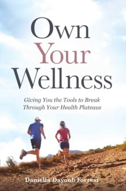 Own Your Wellness, Daniella Dayoub Forrest - Gebonden - 9781637632871