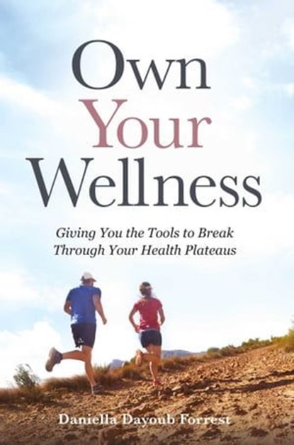 Own Your Wellness, Daniella Dayoub Forrest - Ebook - 9781637632888
