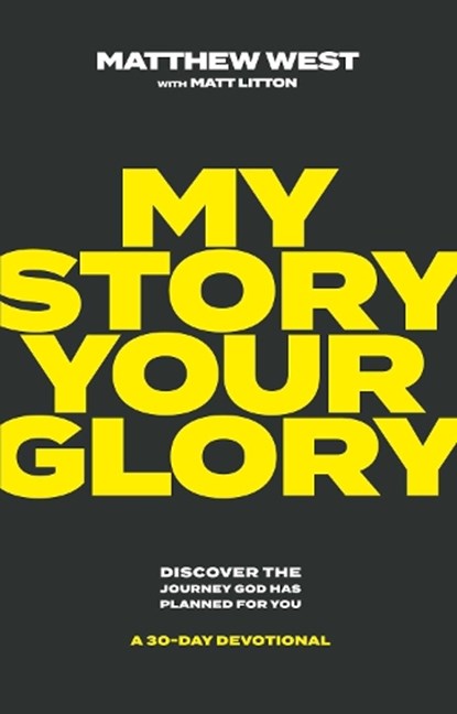 My Story, Your Glory, Matthew West - Gebonden - 9781637633106