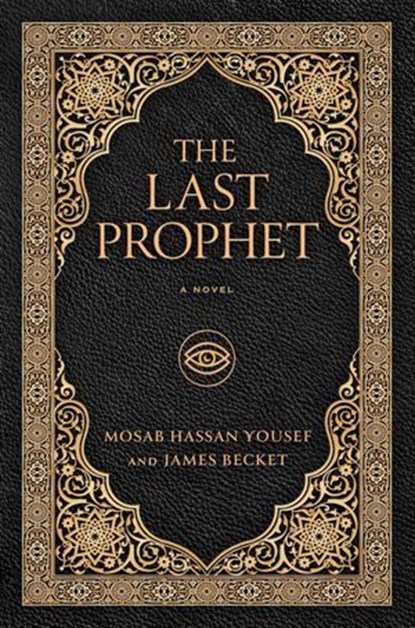 The Last Prophet, Mosab Hassan Yousef ; James Becket - Ebook - 9781637633212