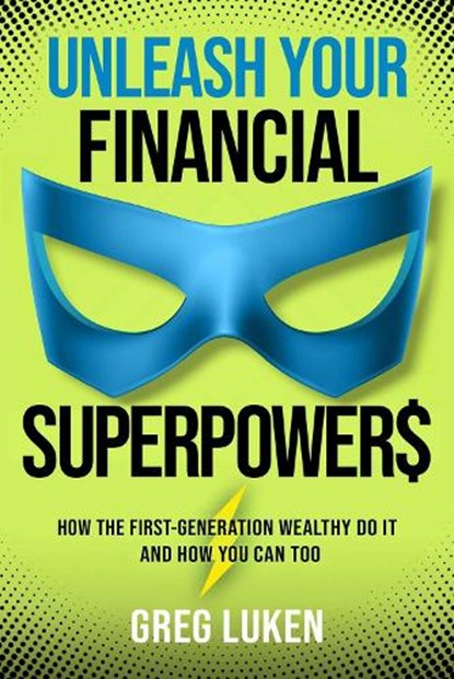 Unleash Your Financial Superpowers, Greg Luken - Gebonden - 9781637633724