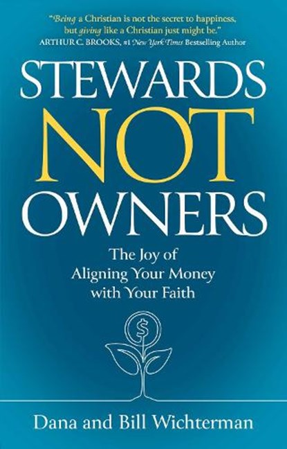 Stewards Not Owners, Dana Wichterman ; Bill Wichterman - Gebonden - 9781637633755