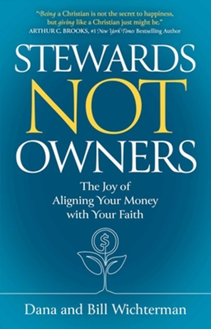 Stewards Not Owners, Dana Wichterman ; Bill Wichterman - Gebonden - 9781637633755