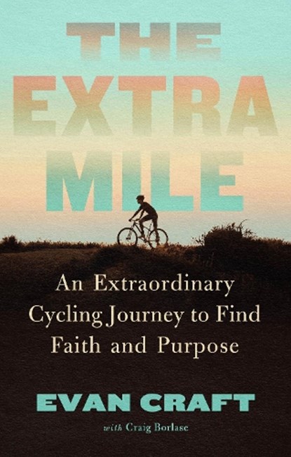 The Extra Mile, Evan Craft - Gebonden - 9781637633915
