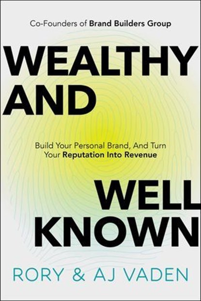 Wealthy and Well-Known, Rory Vaden ; AJ Vaden - Ebook - 9781637634431