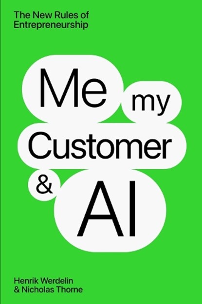 Me, My Customer, and AI, Henrik Werdelin ; Nicholas Thorne - Gebonden - 9781637634547
