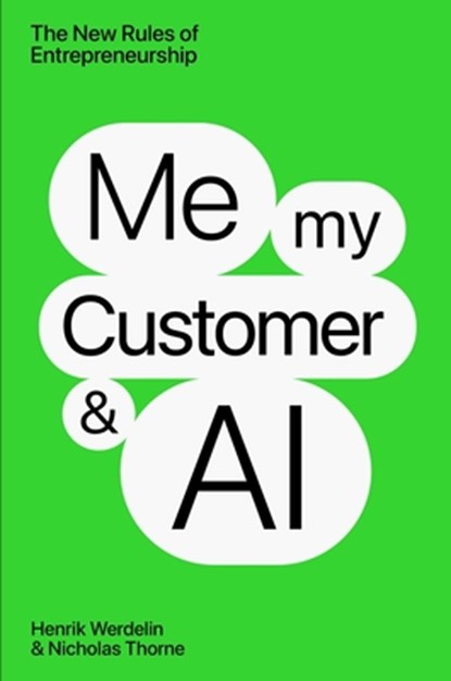 Me, My Customer, and AI, Henrik Werdelin ; Nicholas Thorne - Gebonden - 9781637634547